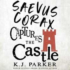 Saevus Corax Captures the Castle by K. J. Parker audiobook