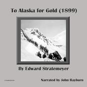 To Alaska for Gold by  Edward Stratemeyer audiobook