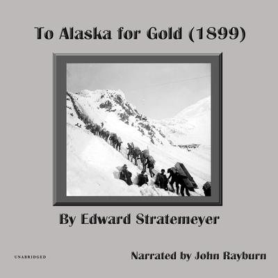 To Alaska for Gold by Edward Stratemeyer audiobook