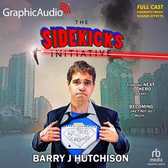 The Sidekicks Initiative [Dramatized Adaptation] by Barry J. Hutchison audiobook