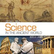 Science in the Ancient World by  Dr. Jay L. Wile audiobook