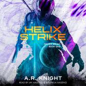 Helix Strike by  A.R. Knight audiobook