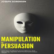 Manipulation and Persuasion by  Joseph Sorensen audiobook