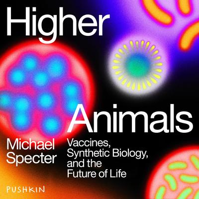 Higher Animals by Michael Specter audiobook