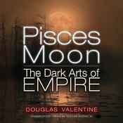 Pisces Moon by  Douglas Valentine audiobook