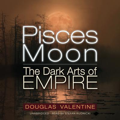 Pisces Moon by Douglas Valentine audiobook