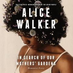 In Search of Our Mothers' Gardens by Alice Walker audiobook