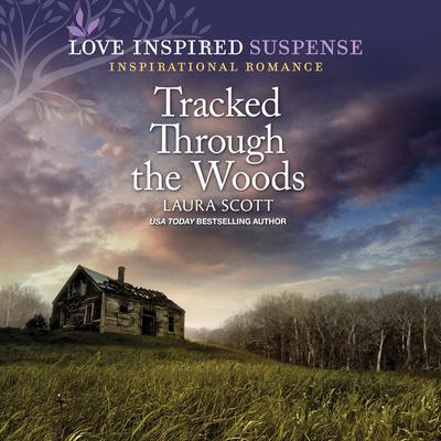 Tracked Through the Woods by Laura Scott audiobook