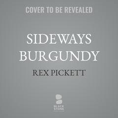 Sideways Burgundy by Rex Pickett audiobook