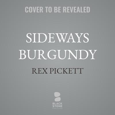 Sideways Burgundy by Rex Pickett audiobook