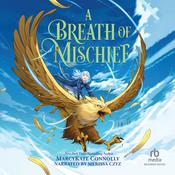 A Breath of Mischief by  MarcyKate Connolly audiobook