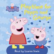 Play Time for Peppa and George (Peppa Pig) by  Meredith Rusu audiobook