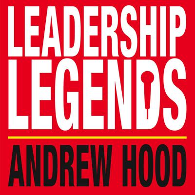 Leadership Legends by Andrew Hood audiobook