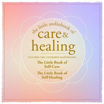 The Little Audiobook of Care and Healing by Nneka M. Okona audiobook