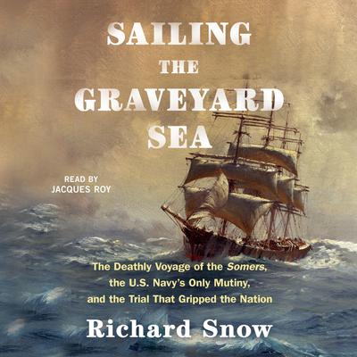 Sailing the Graveyard Sea by Richard Snow audiobook