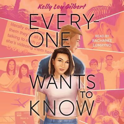 Everyone Wants to Know by Kelly Loy Gilbert audiobook