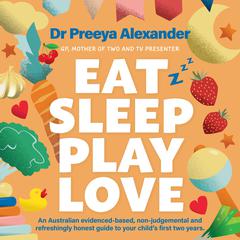Eat, Sleep, Play, Love by Preeya Alexander audiobook