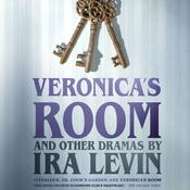 “Veronica’s Room” and Other Dramas by Ira Levin by  Ira Levin audiobook