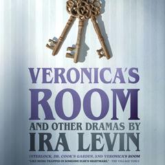 “Veronica’s Room” and Other Dramas by Ira Levin by Ira Levin audiobook