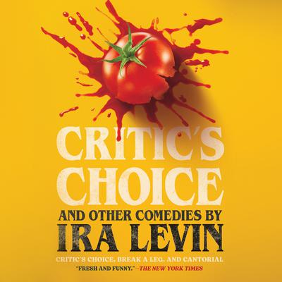 “Critic’s Choice” and Other Comedies by Ira Levin by Ira Levin audiobook