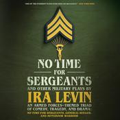 “No Time For Sergeants” and Other Military Plays by Ira Levin by  Ira Levin audiobook