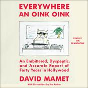 Everywhere an Oink Oink by  David Mamet audiobook