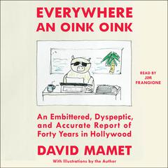 Everywhere an Oink Oink by David Mamet audiobook