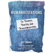 Humanifestations by  Jeff Brown audiobook