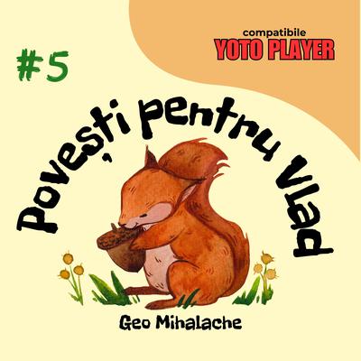 Povesti pentru Vlad - Volumul 5 by Geo Mihalache audiobook