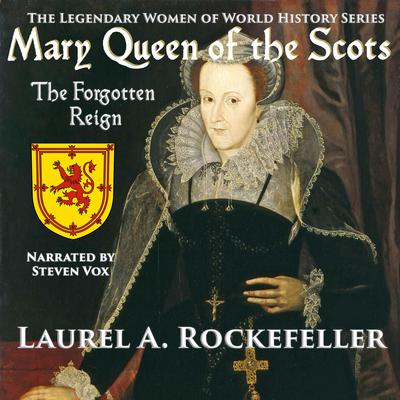 Mary Queen of the Scots by Laurel A. Rockefeller audiobook