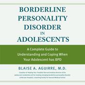 Borderline Personality Disorder in Adolescents by  Blaise Aguirre MD audiobook