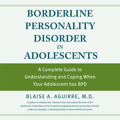 Borderline Personality Disorder in Adolescents by Blaise Aguirre audiobook