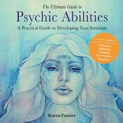 The Ultimate Guide to Psychic Abilities by  Karen Frazier audiobook