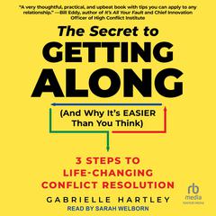 The Secret to Getting Along (And Why It's EASIER Than You Think) by Gabrielle Hartley audiobook