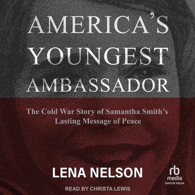 America's Youngest Ambassador by Lena Nelson audiobook