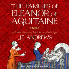 The Families of Eleanor of Aquitaine by J. F. Andrews audiobook
