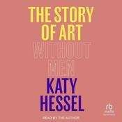 The Story of Art Without Men by  Katy Hessel audiobook