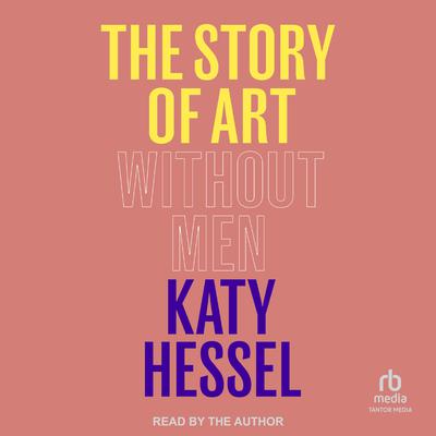 The Story of Art Without Men by Katy Hessel audiobook