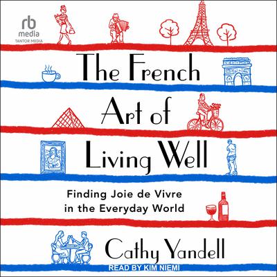 The French Art of Living Well by Cathy Yandell audiobook