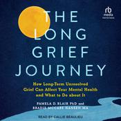 The Long Grief Journey by  Pamela D. Blair PhD audiobook