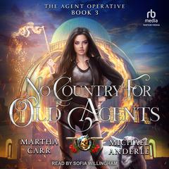 No Country For Old Agents by Michael Anderle audiobook