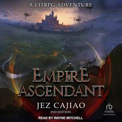 Empire Ascendant, 2nd edition by Jez Cajiao audiobook