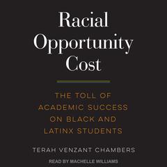 Racial Opportunity Cost by Terah Venzant Chambers audiobook