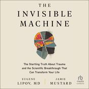 The Invisible Machine by  Eugene Lipov MD audiobook