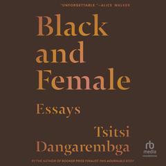 Black and Female by Tsitsi Dangarembga audiobook