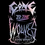 Gone to the Wolves by  John Wray audiobook