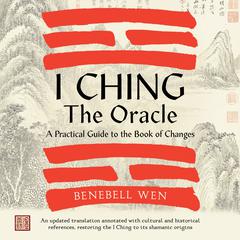 I Ching, the Oracle by Benebell Wen audiobook