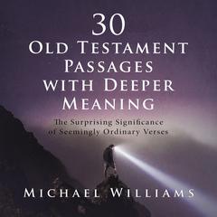 30 Old Testament Passages with Deeper Meaning by Michael Williams audiobook