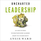 Uncharted Leadership by  Angie Ward audiobook