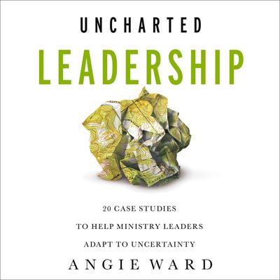 Uncharted Leadership by Angie Ward audiobook